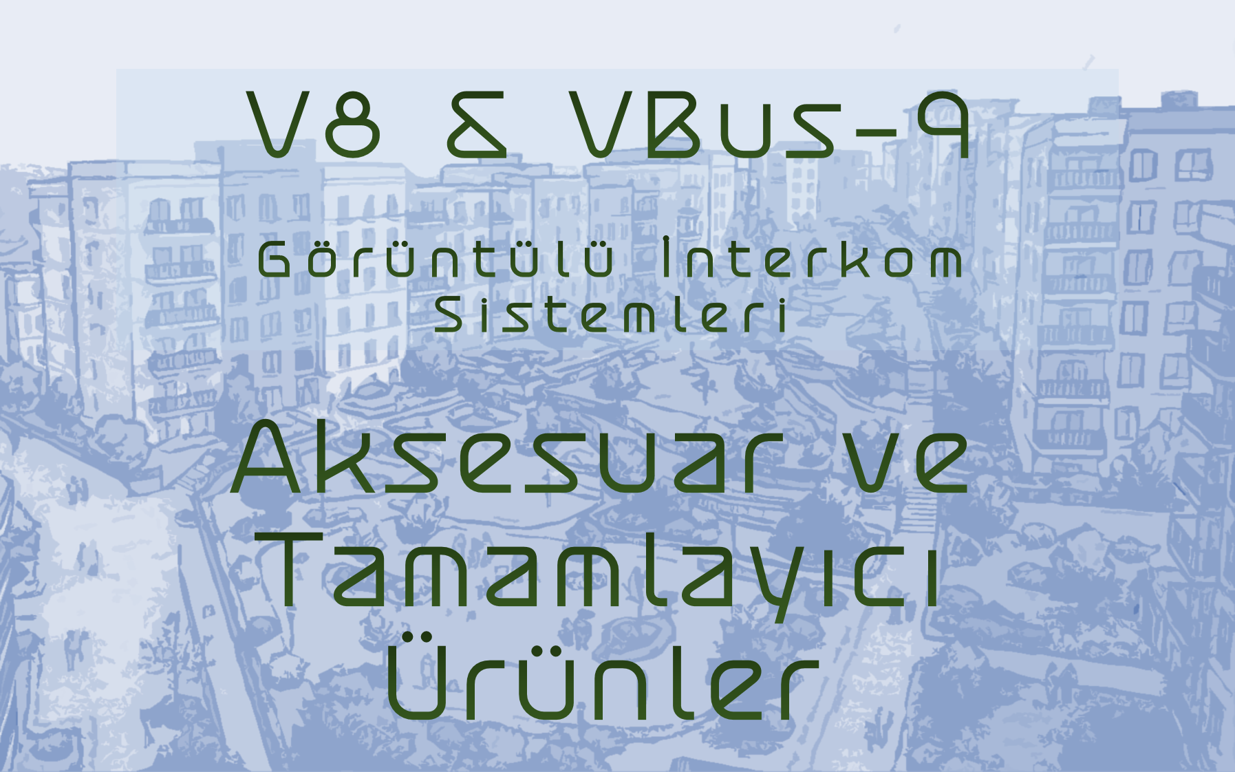 V8 & VBUS-9 Aksesuar ve Tamamlayıcı Ürünler
