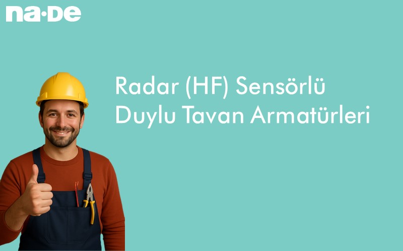 Radar (HF) Sensörlü Duylu Tavan Armatürleri